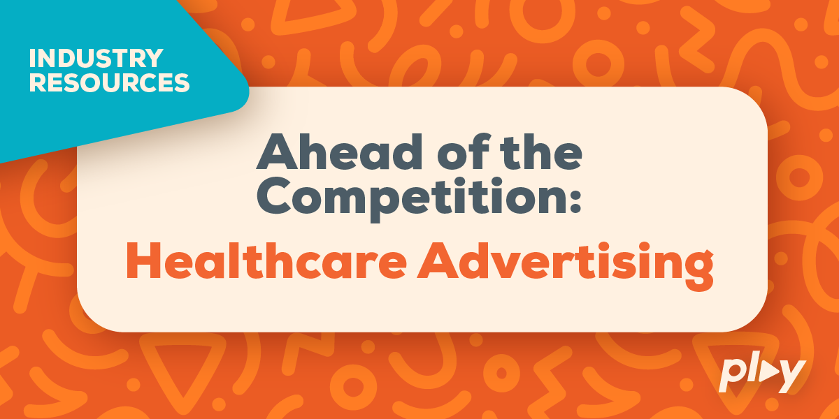healthcare marketing strategy – play creative advertising healthcare marketing strategy - play